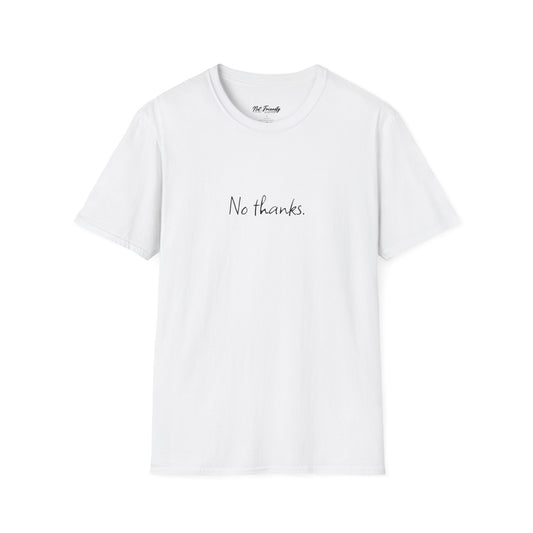 Unisex Softstyle T-Shirt - "No Thanks" Casual Tee