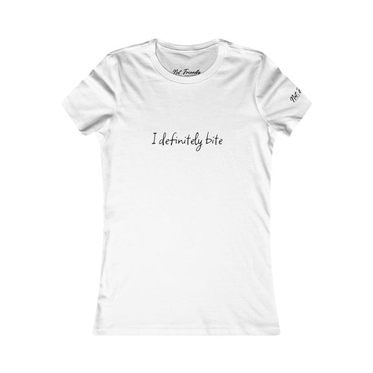 I Definitely Bite Women's Favorite Tee - Casual Statement T-Shirt